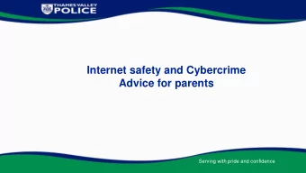 Internet safety and Cybercrime  Advice for parents  Serving with pride and confidence  Internet