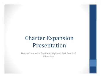 Charter Expansion  Presentation  Darcie Cimarusti  President, Highland Park Board of  Education