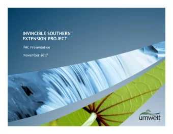 INVINCIBLE SOUTHERN  EXTENSION PROJECT  PAC Presentation  November 2017  Agenda  Project