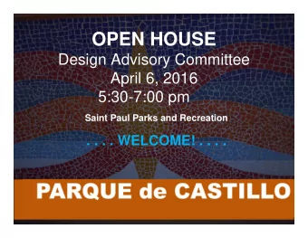 OPEN HOUSE  Design Advisory Committee  April 6, 2016  5:30-7:00 pm  Saint Paul Parks and Recreation