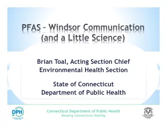 Brian Toal, Acting Section Chief  Environmental Health Section  State of Connecticut  Department of