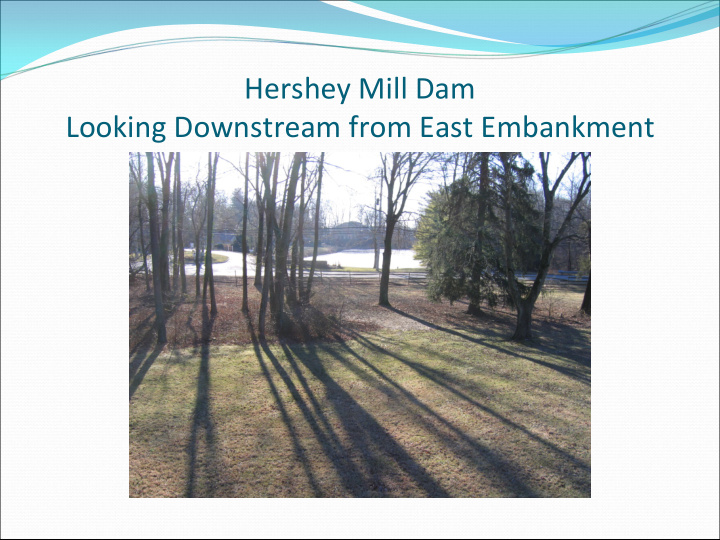 hershey mill dam looking downstream from east embankment