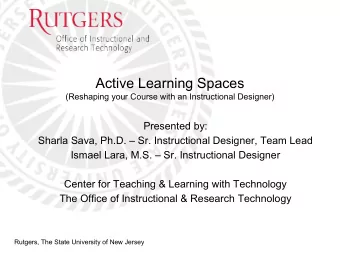Active Learning Spaces  (Reshaping your Course with an Instructional Designer)  Presented by: