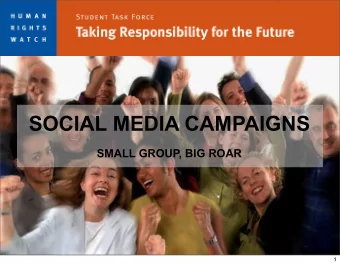 SOCIAL MEDIA CAMPAIGNS  SMALL GROUP, BIG ROAR  1 Lady Gaga :  18m FB  6m Twitter  Followers  2 3