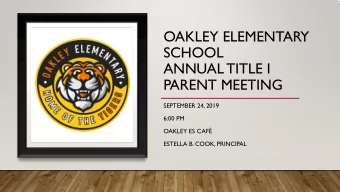 OAKLEY ELEMENTARY  SCHOOL  ANNUAL TITLE I  PARENT MEETING  SEPTEMBER 24, 2019  6:00 PM  OAKLEY ES
