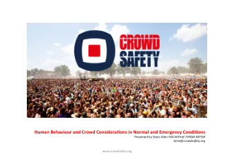 Human Behaviour and Crowd Considera2ons in Normal and Emergency Condi2ons Presented by Steve Allen