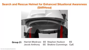 Search and Rescue Helmet for Enhanced Situational Awareness  (SARHesa)  Harriet Medrozo   EE