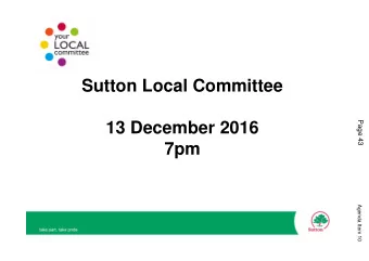 Sutton Local Committee  Page 43  13 December 2016  7pm  Agenda Item 10  Agenda Item 10  Sutton