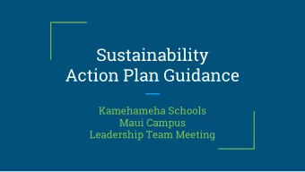 Sustainability  Action Plan Guidance  Kamehameha Schools  Maui Campus  Leadership Team Meeting