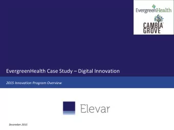 EvergreenHealth Case Study  Digital Innovation  2015 Innovation Program Overview  December 2015