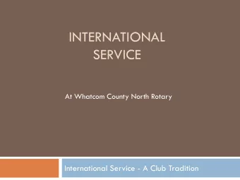 INTERNATIONAL  SERVICE  At Whatcom County North Rotary  International Service - A Club Tradition
