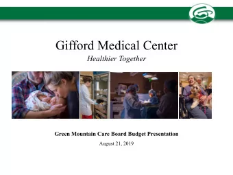 Gifford Medical Center  Healthier Together  Green Mountain Care Board Budget Presentation  August