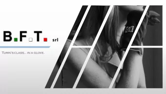 Turins class  in a glove.  B.F.T. srl is a company that has been present since 2006 in  the