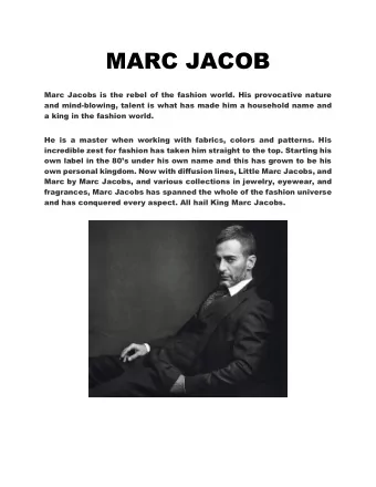 Marc Jacobs was born April 9, 1963 in New York City. Marc's life was  completely altered following