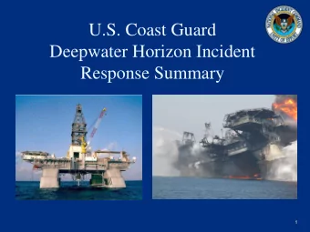 U.S. Coast Guard  Deepwater Horizon Incident  Response Summary  1  More than 48,000 people