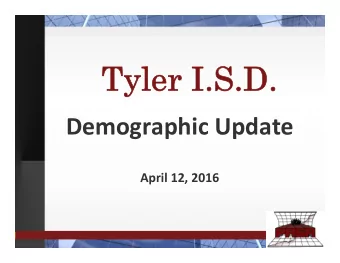 Tyler I.S.D.  Tyler I.S.D. Demographic Update April 12, 2016  Population &amp; Survey Analysts