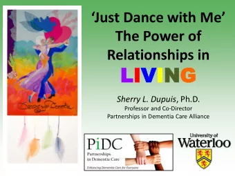LIVING Sherry L. Dupuis , Ph.D.  Professor and Co-Director  Partnerships in Dementia Care Alliance