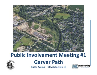 Public Involvement Meeting #1 Garver Path (Sugar Avenue  Milwaukee Street) Introductions &amp;