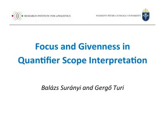 Focus  and  Givenness  in    Quan/fier  Scope  Interpreta/on