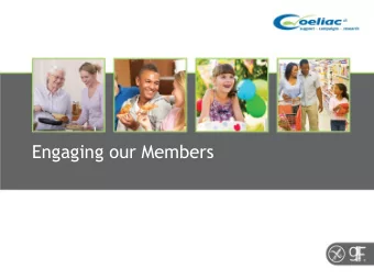 Engaging our Members  A changed landscape    Gluten free is everywhere    Eating gluten free