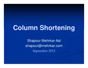 Column Shortening  Shapour Mehrkar-Asl  shapour@mehrkar.com  September 2012  Basic Questions