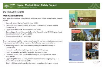 OUTREACH HISTORY  PAST PLANNING EFFORTS  The Upper Market Street Safety Project builds on years of