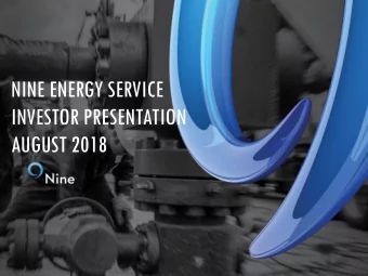 NINE ENERGY SERVICE  INVESTOR PRESENTATION  AUGUST 2018  1  DISCLAIMER  Forward-Looking Statements