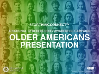 OLDER AMERICANS  PRESENTATION  ABOUT STOP.THINK.CONNECT.   In 2009, President Obama issued the