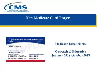 New Medicare Card Project  Medicare Beneficiaries  Outreach &amp; Education  January 2018-October