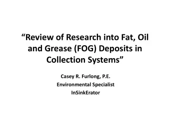 and Grease (FOG) Deposits in  Collection Systems  Casey R. Furlong, P.E.  Environmental