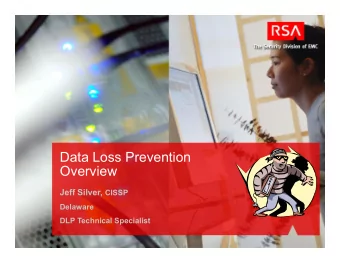 Data Loss Prevention  Overview Jeff Silver, CISSP  Delaware  DLP Technical Specialist  AGENDA:  I.