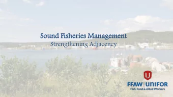 Sound  nd F  Fisheri  eries M  Management  Strengthening Adjacency  Adjacency  Longstanding,