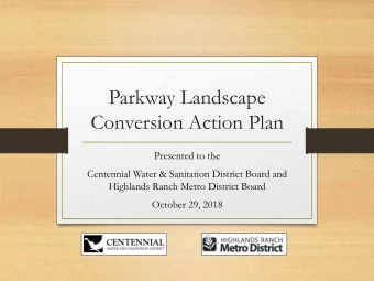 Parkway Landscape  Conversion Action Plan  Presented to the  Centennial Water &amp; Sanitation