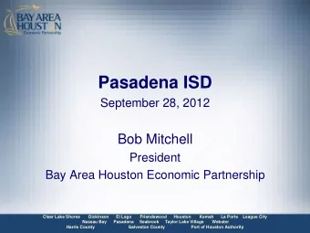 Pasadena ISD  September 28, 2012  Bob Mitchell  President  Bay Area Houston Economic Partnership