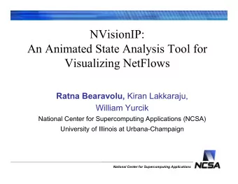 NVisionIP:  An Animated State Analysis Tool for  Visualizing NetFlows Ratna Bearavolu, Kiran