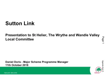 Sutton Link  Presentation to St Helier, The Wrythe and Wandle Valley  Page 1  Local Committee