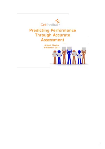 Predicting Performance  Through Accurate  Assessment  Abigail Clayton  November 2011  1