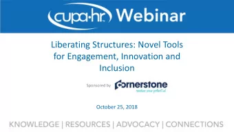 Liberating Structures: Novel Tools  for Engagement, Innovation and  Inclusion  Sponsored by