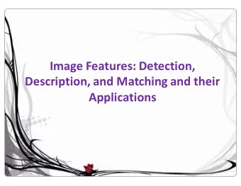 Image Features: Detection,  Description, and Matching and their  Applications  Image