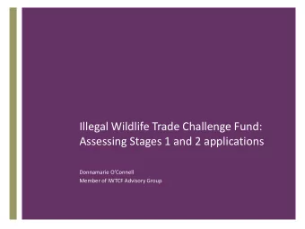 Illegal Wildlife Trade Challenge Fund:  Assessing Stages 1 and 2 applications Donnamarie