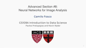 Advanced Section #8:  Neural Networks for Image Analysis  Camilo Fosco  CS109A Introduction to Data