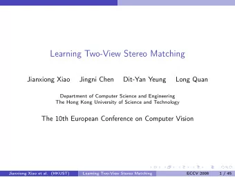 Learning Two-View Stereo Matching  Jianxiong Xiao  Jingni Chen  Dit-Yan Yeung  Long Quan