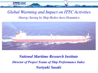 Global Warming and Impact on ITTC Activities - Energy Saving by Ship Hydro-Aero Dynamics-  National