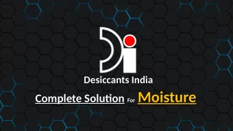 Moisture For Moisture  Complete Solutjon  For  Complete Solutjon Desiccants save products during