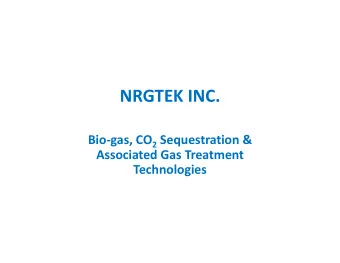 NRGTEK INC. Bio  gas, CO 2 Sequestration &amp; Associated Gas Treatment  Technologies  Nrgtek