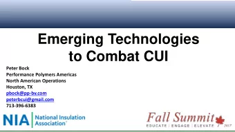 Emerging Technologies  to Combat CUI  Peter Bock  Performance Polymers Americas  North American