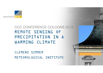 REMOTE SENSING OF  PRECIPITATION IN A  WARMING CLIMATE  CLEMENS SIMMER  METEOROLOGICAL INSTITUTE