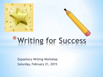 *  Expository Writing Workshop  Saturday, February 21, 2015  *  Organization/Progression *