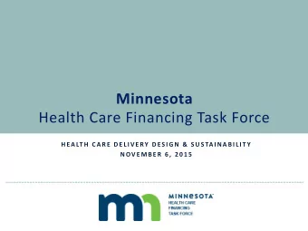 Minnesota  Health Care Financing Task Force  H EA LT H  C A R E  D E L I V E RY  D ES I G N  &amp;