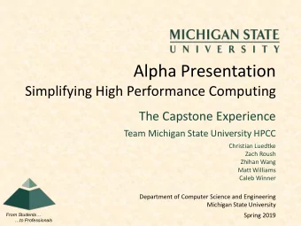 Alpha Presentation  Simplifying High Performance Computing  The Capstone Experience  Team Michigan